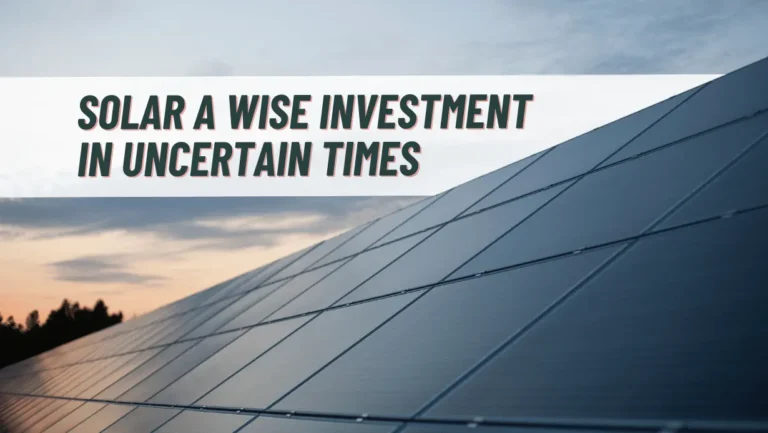 Solar a wise investment in uncertain times